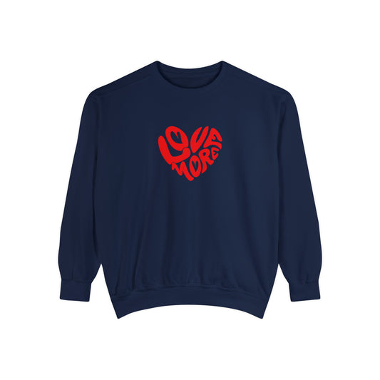 Love More Unisex Garment-Dyed Sweatshirt