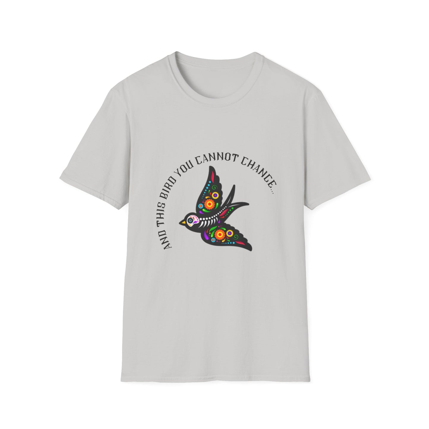 Bird You Cannot Change Unisex Softstyle T-Shirt