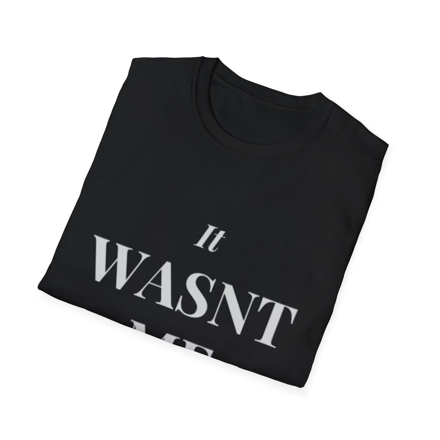 It Wasn’t Me Unisex Softstyle T-Shirt