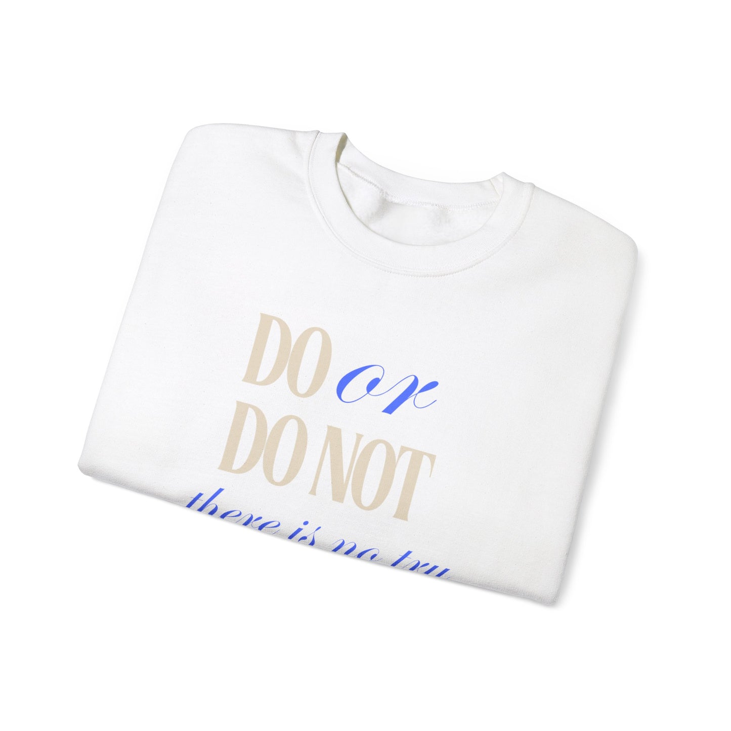 Do or Do Not Unisex Heavy Blend™ Crewneck Sweatshirt