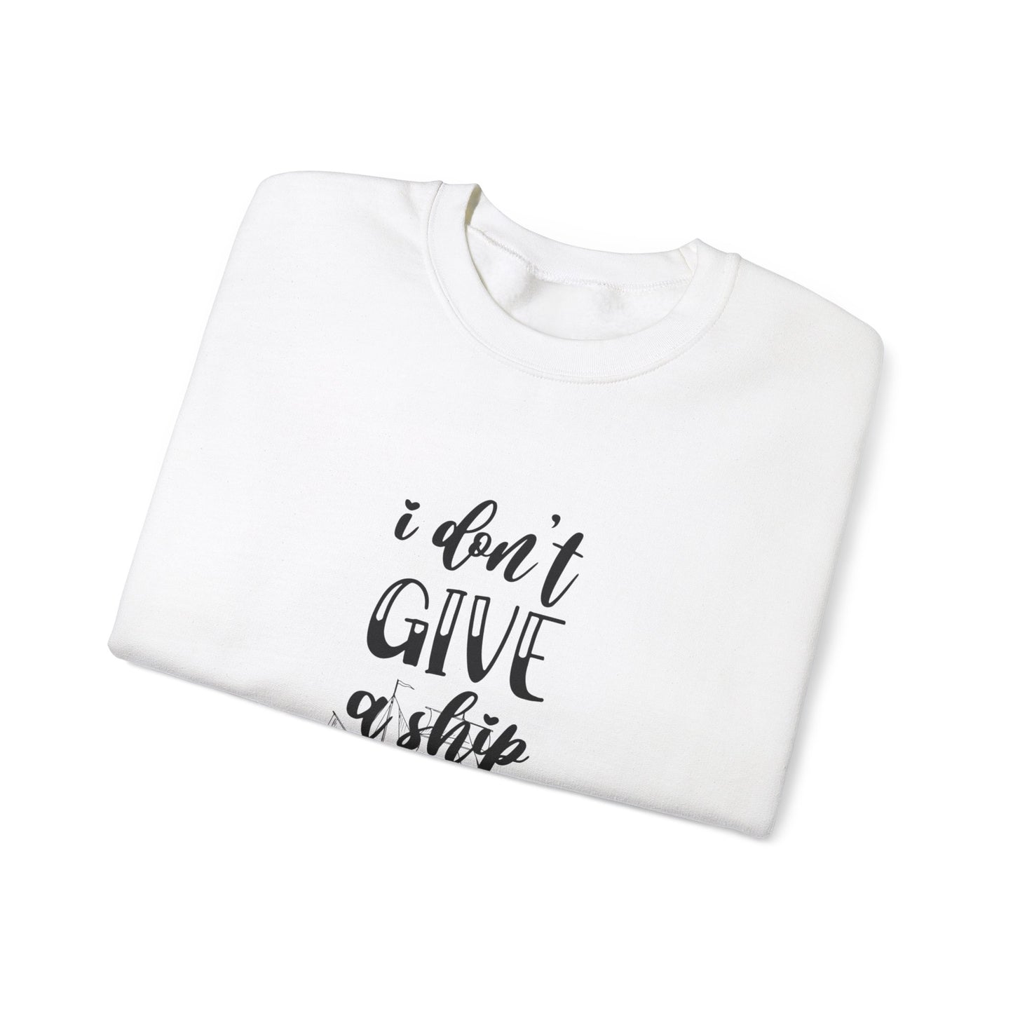 Don’t Give a Ship Unisex Heavy Blend™ Crewneck Sweatshirt