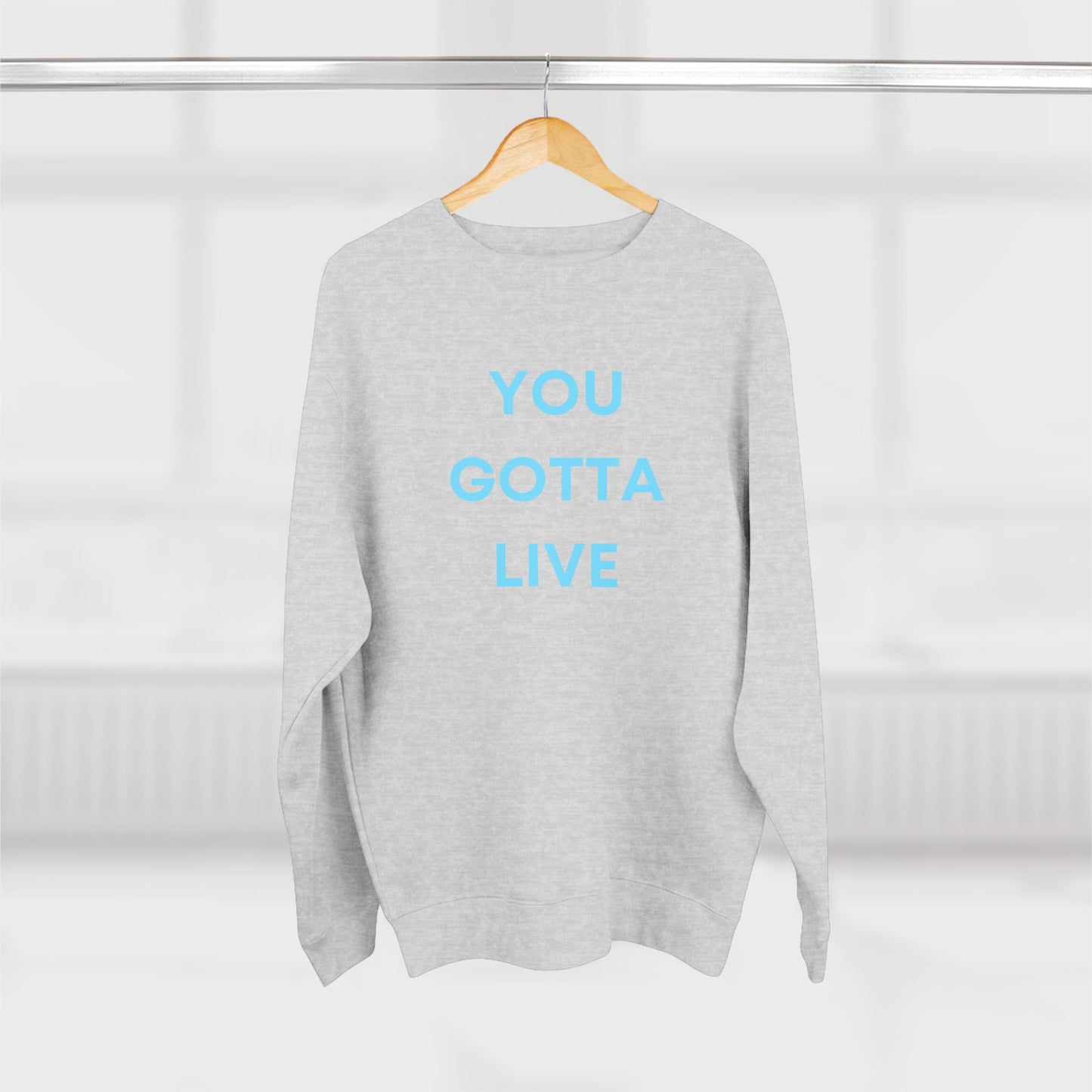 You Gotta Unisex Crewneck Sweatshirt