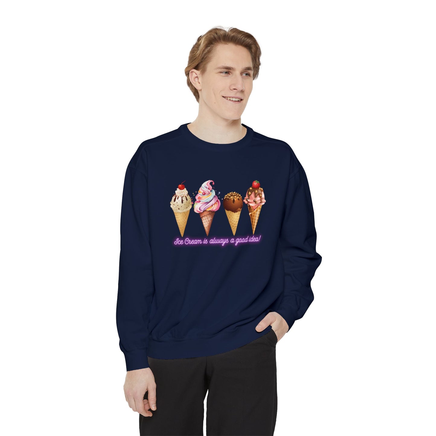 Ice Cream Is Always a Good Idea Unisex Garment-Dyed Sweatshirt