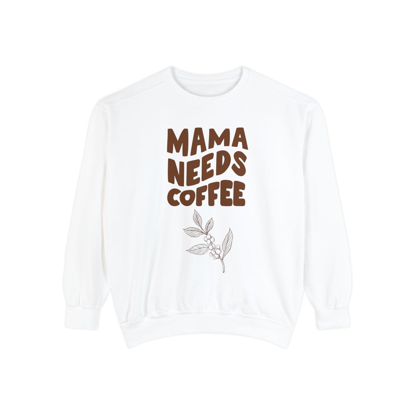 Mama Needs Coffee Unisex Garment-Dyed Sweatshirt