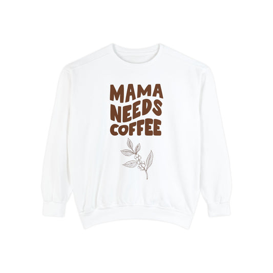 Mama Needs Coffee Unisex Garment-Dyed Sweatshirt