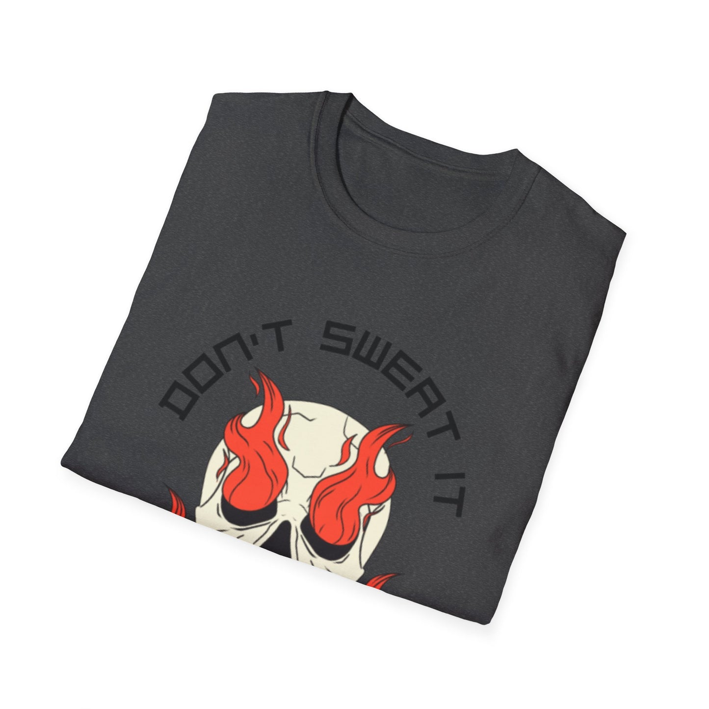 Don’t Sweat It Unisex Softstyle T-Shirt