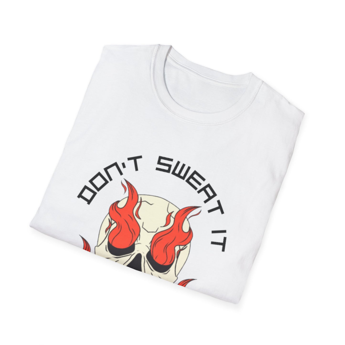 Don’t Sweat It Unisex Softstyle T-Shirt