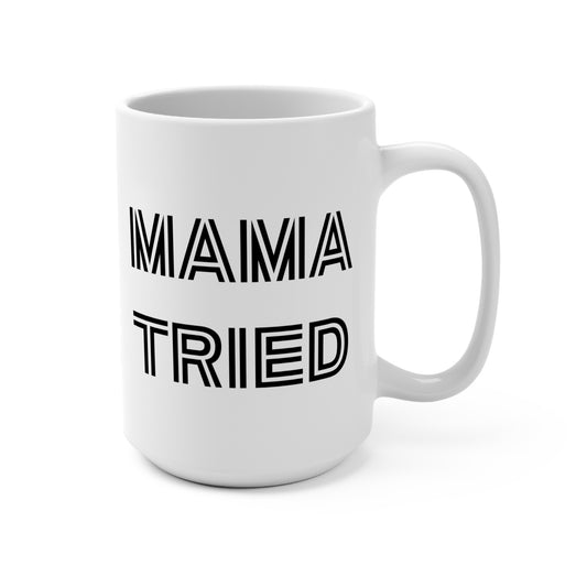 Mama Tried Mug 15oz