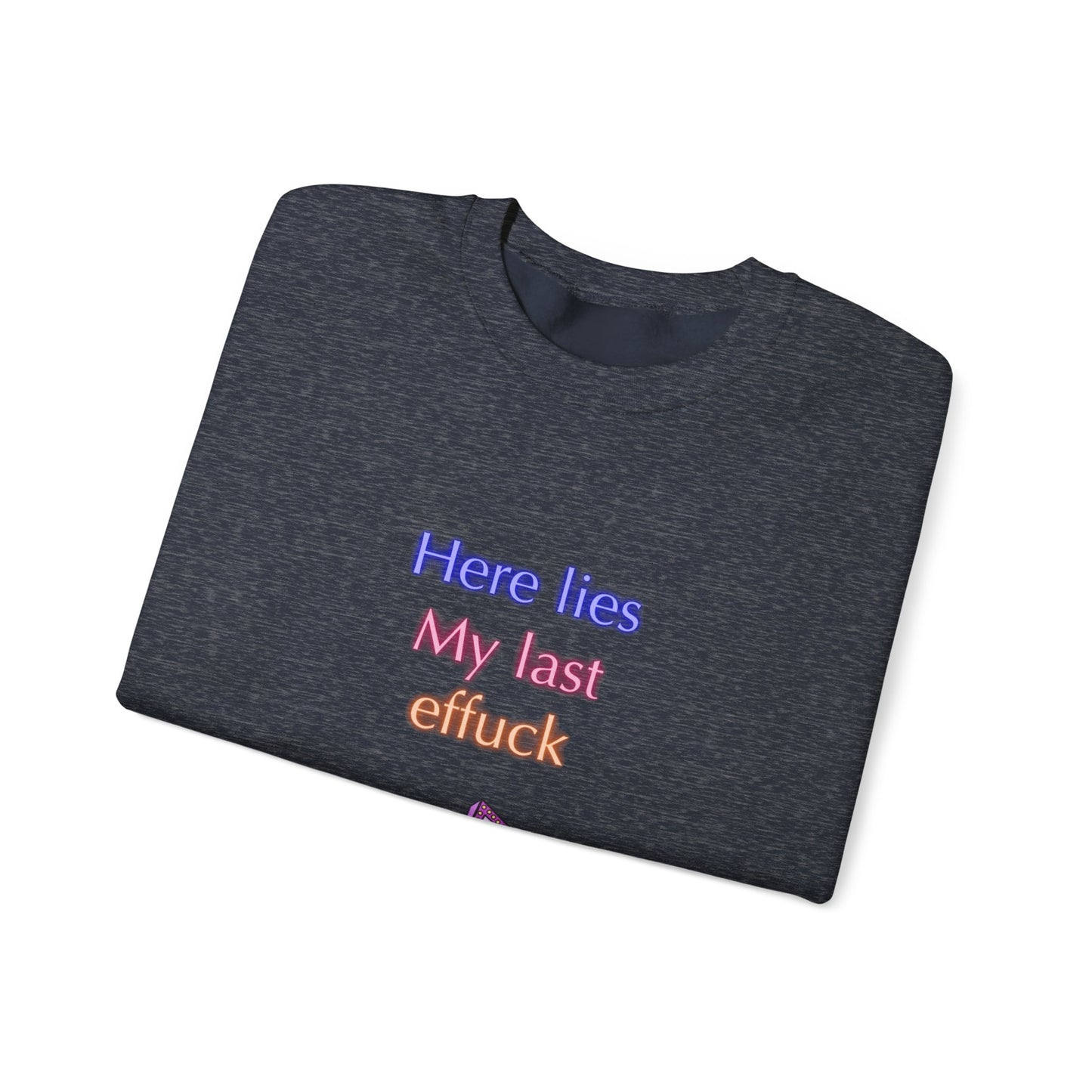 Last Effuck Unisex Heavy Blend™ Crewneck Sweatshirt