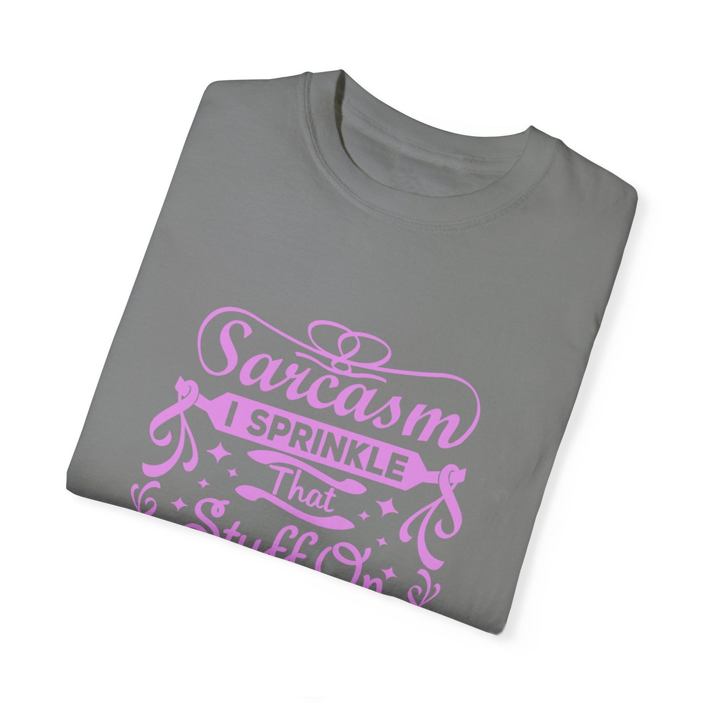 Sarcasm Unisex Garment-Dyed T-shirt