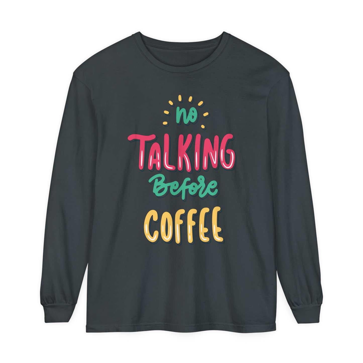 No Talking Unisex Garment-dyed Long Sleeve T-Shirt