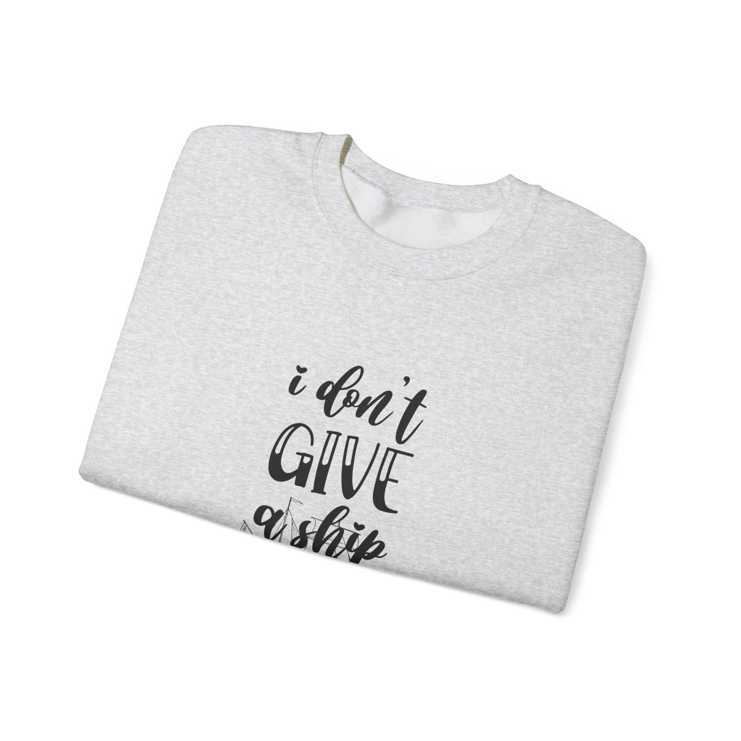 Don’t Give a Ship Unisex Heavy Blend™ Crewneck Sweatshirt