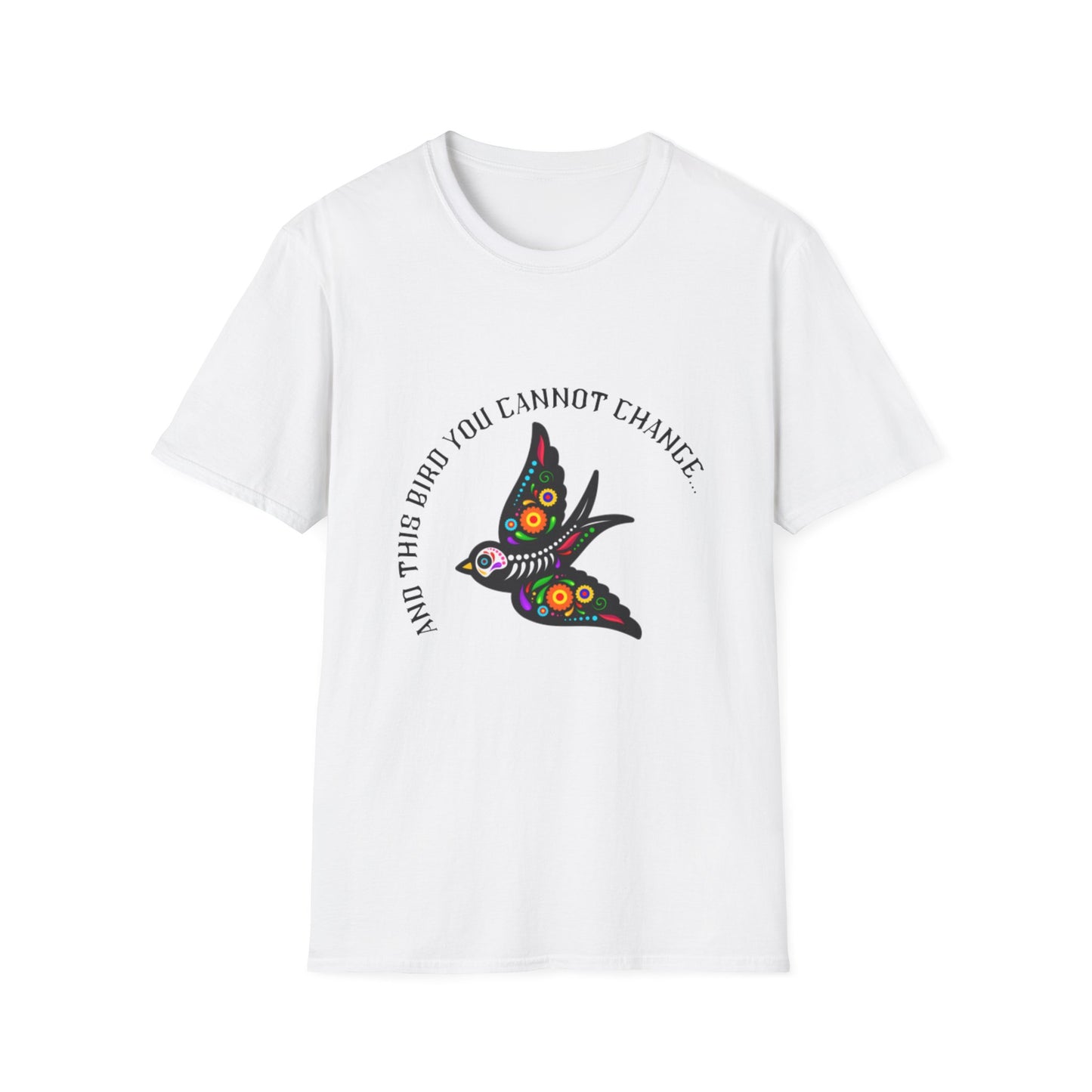 Bird You Cannot Change Unisex Softstyle T-Shirt