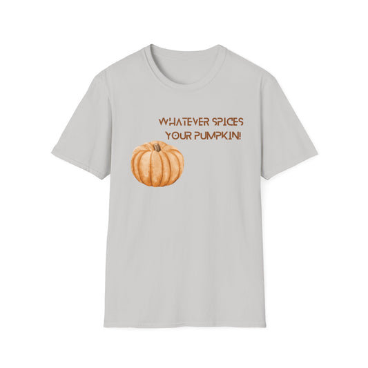 Whatever Spices Your Pumpkin Fall Thanksgiving Unisex Softstyle T-Shirt