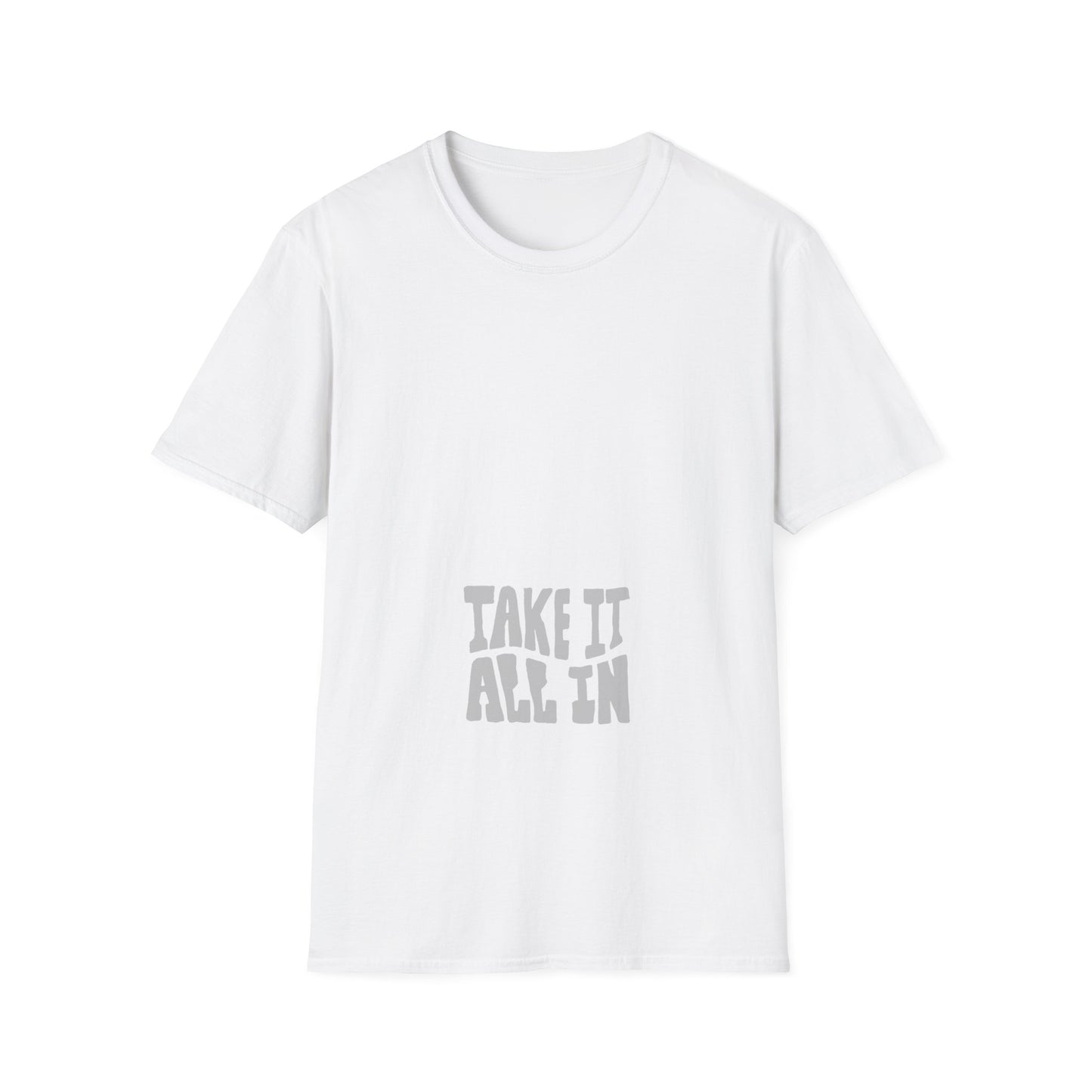 Take It All In Unisex Softstyle T-Shirt