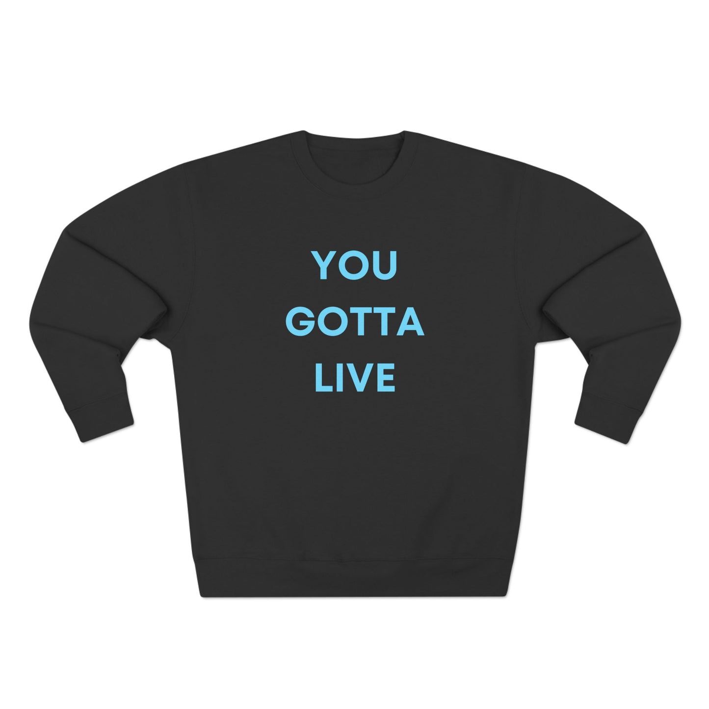 You Gotta Unisex Crewneck Sweatshirt